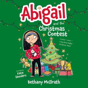 Abigail and the Christmas Contest: Cousins  snow  a big shiny trophy  Christmas chaos!