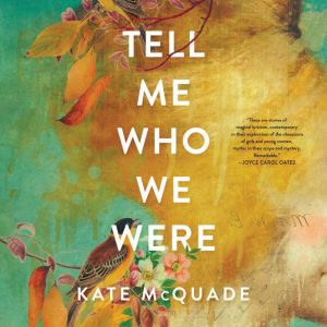 Tell Me Who We Were, Kate McQuade