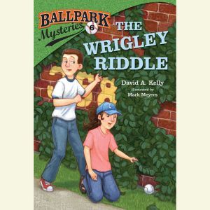 Ballpark Mysteries #6: The Wrigley Riddle, David A. Kelly