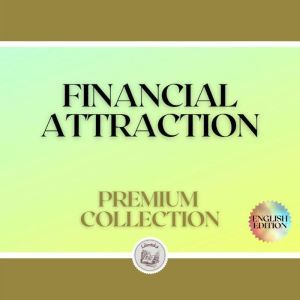 FINANCIAL ATTRACTION: PREMIUM COLLECTION (3 BOOKS), LIBROTEKA