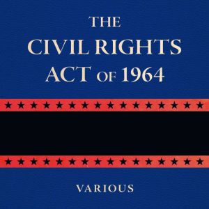The Civil Rights Act of 1964, Various
