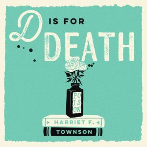 D is for Death: meet the most entertaining and intriguing new detective since Enola Holmes, now longlisted for the CWA Gold Da