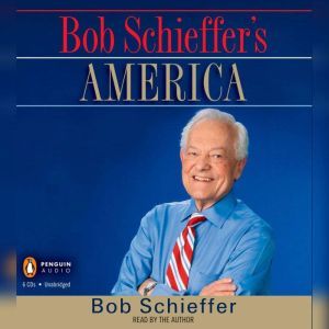 Bob Schieffers America, Bob Schieffer