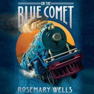 On the Blue Comet, Rosemary Wells