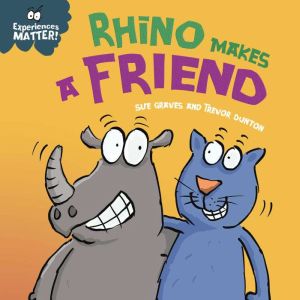 Rhino Makes a Friend, Sue Graves
