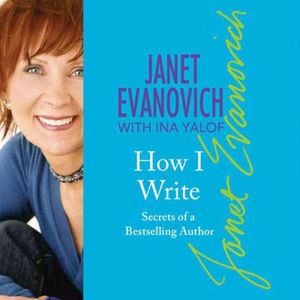 How I Write Secrets of a Bestselling Author, Janet Evanovich