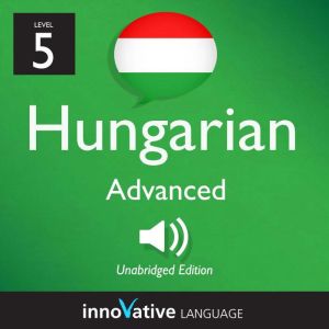 Learn Hungarian  Level 5 Advanced H..., Innovative Language Learning