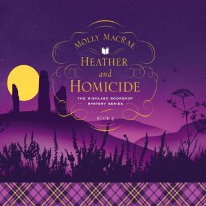Heather and Homicide: The Highland Bookshop Mystery Series, Molly MacRae