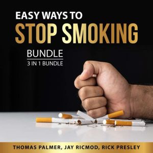 Easy Ways to Stop Smoking Bundle, 3 in 1 Bundle: The Cigarette Effect, Give Up Smoking, and Treatment of Smoking Problem