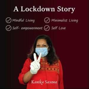 A Lockdown Story!, Kanika Saxena