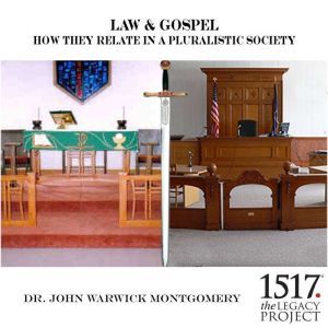 Law  Gospel  How They Relate In A P..., John Warwick Montgomery