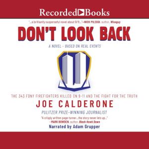 Don't Look Back: The 343 FDNY Firefighters Killed on 9-11 and the Fight for the Trut, Joe Calderone