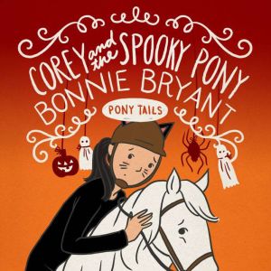 Corey and the Spooky Pony, Bonnie Bryant