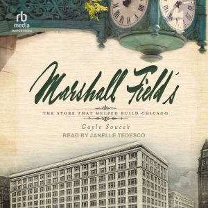 Marshall Field's: The Store that Helped Build Chicago