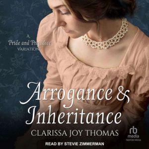 Arrogance and Inheritance: A Pride and Prejudice Variation