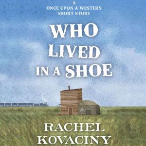Who Lived in a Shoe: A Once Upon a Western Short Story