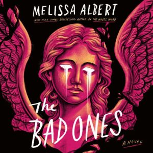 The Bad Ones, Melissa Albert