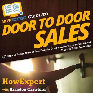 HowExpert Guide to Door to Door Sales..., HowExpert
