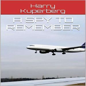 A Spy to Remember, HARRY KUPERBERG