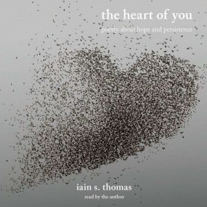 The Heart of You, Iain S. Thomas