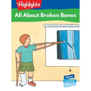 All About Broken Bones: Voices Leveled Library Readers