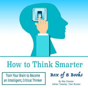 How to Think Smarter, Adrian Tweeley