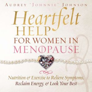 Heartfelt  Help For Women in Menopaus..., Audrey Johnnie Johnson