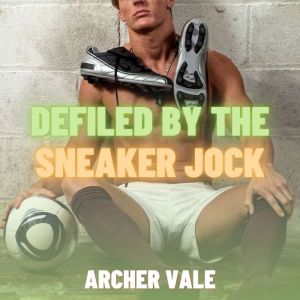 Defiled by the Sneaker Jock (Gay Feet Pheromones Hypno Erotica)