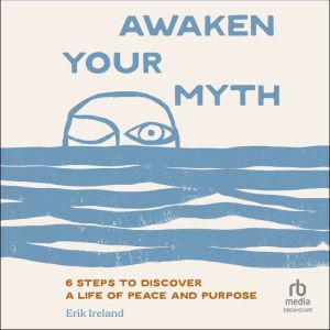 Awaken Your Myth, Erik Ireland