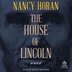 The House of Lincoln, Nancy Horan