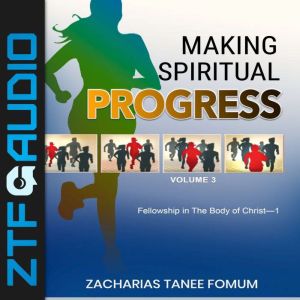 Making Spiritual Progress Volume Thr..., Zacharias Tanee Fomum
