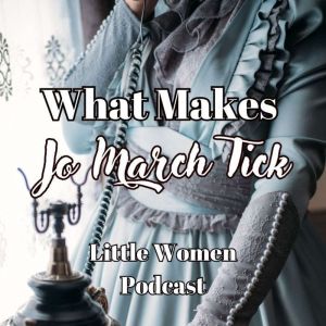 What Makes Jo March Tick Little Wome..., Niina Niskanen