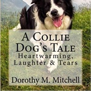 A Collie Dogs Tale, Dorothy M. Mitchell