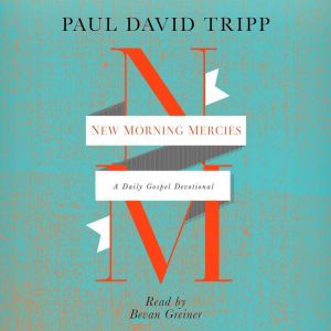 New Morning Mercies, Paul David Tripp