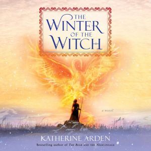 The Winter of the Witch: A Novel, Katherine Arden