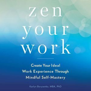 Zen Your Work, Karlyn Borysenko