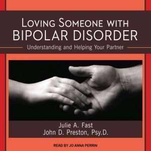 Loving Someone with Bipolar Disorder, Julie A. Fast
