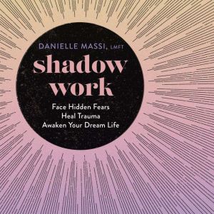 Shadow Work, Danielle Massi LMFT