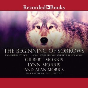 The Beginning of Sorrows, Gilbert Morris