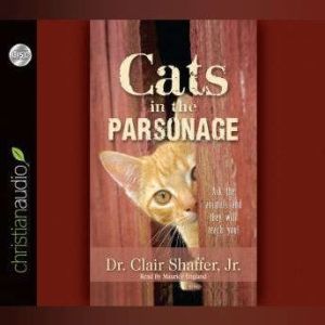 Cats in the Parsonage, Clair  Shaffer