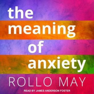 The Meaning of Anxiety, Rollo May