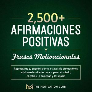 Mas de 2,500 afirmaciones positivas y..., The Motivation Club