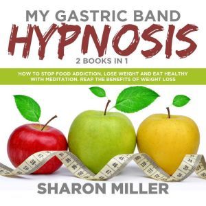 My Gastric Band Hypnosis  2 books in..., Sharon Miller