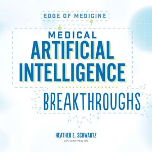 Medical Artificial Intelligence Break..., Heather E. Schwartz