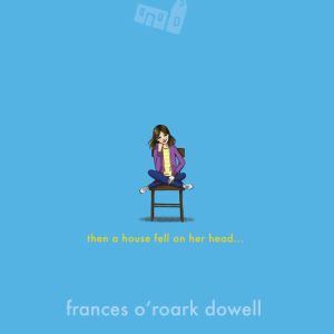 Then a House Fell on Her Head . . ., Frances ORoark Dowell