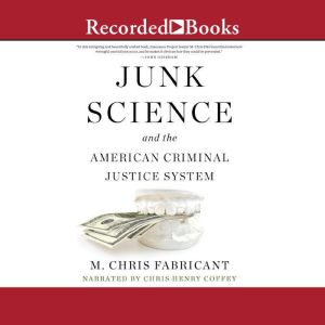 Junk Science and the American Crimina..., M. Chris Fabricant