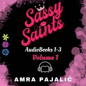 The Sassy Saints Series Audio Books 1..., Amra Pajalic