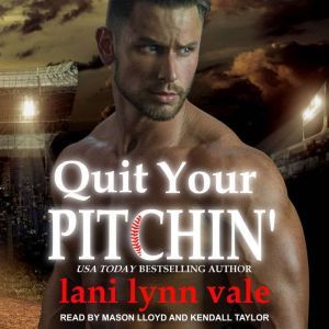 Quit Your Pitchin, Lani Lynn Vale