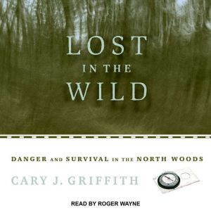 Lost in the Wild, Cary J. Griffith