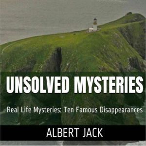 Unsolved Mysteries: Ten Famous Disappearances, Albert Jack